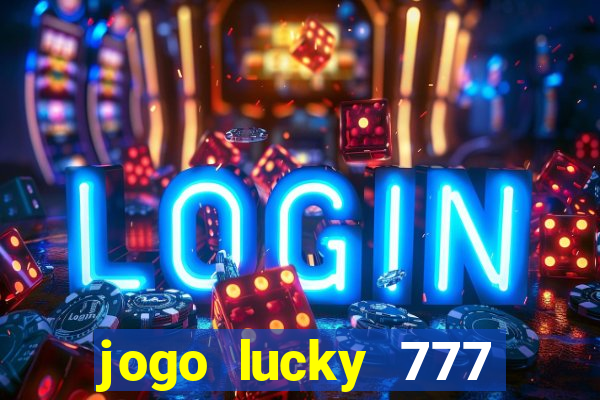 jogo lucky 777 paga mesmo